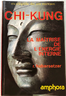 Chi-Kung la maitrise de l'énergie interne